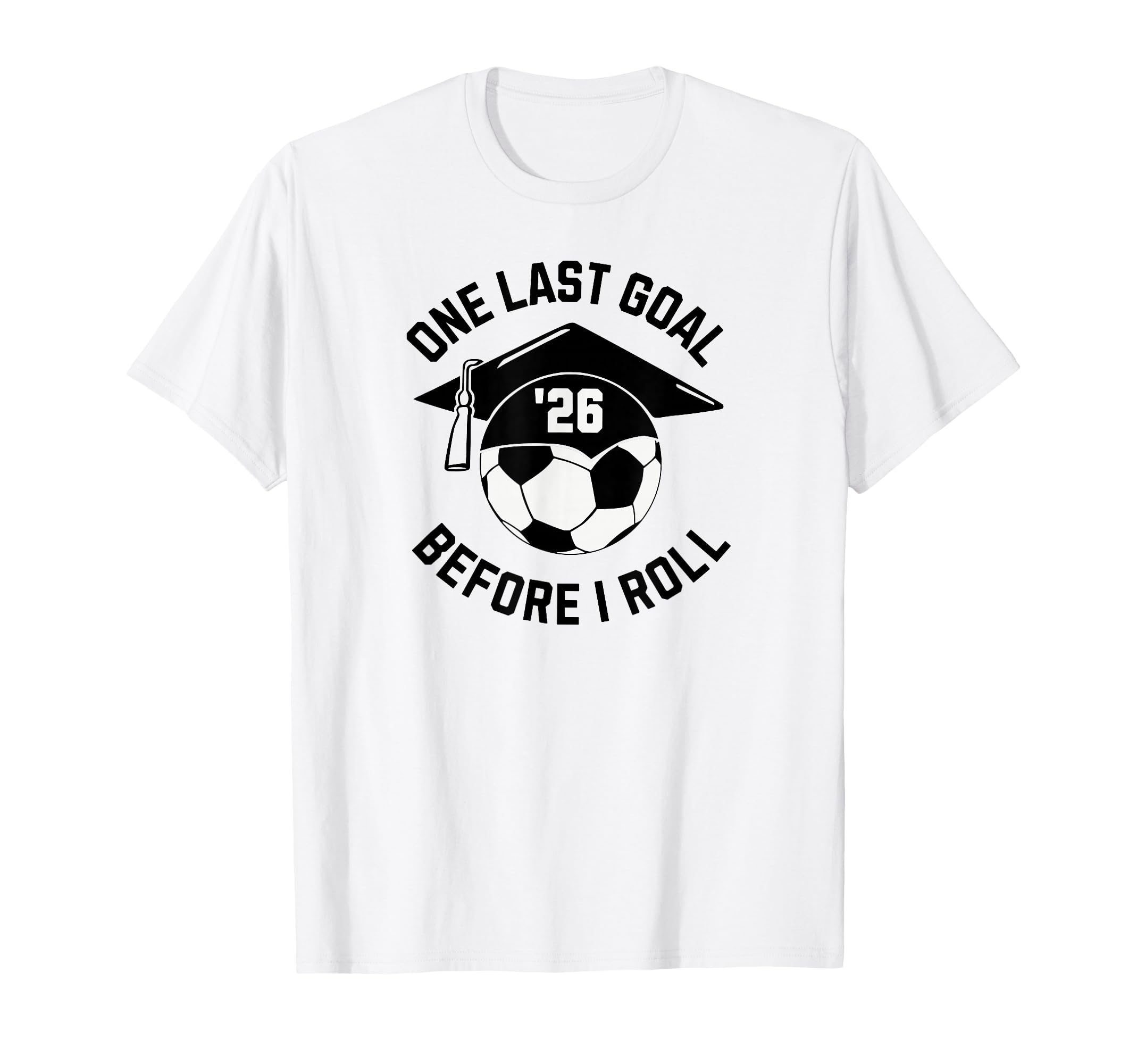 Soccer Senior 2026 One Last Goal T-Shirt - Graphic Print Unisex