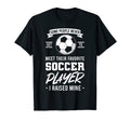Some People Never Get To Meet Their T-Shirt - Novelty Apparel Men Women
