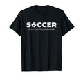 Soccer Is My Love Language Soccer T-Shirt - Fun Novelty Design Men Women