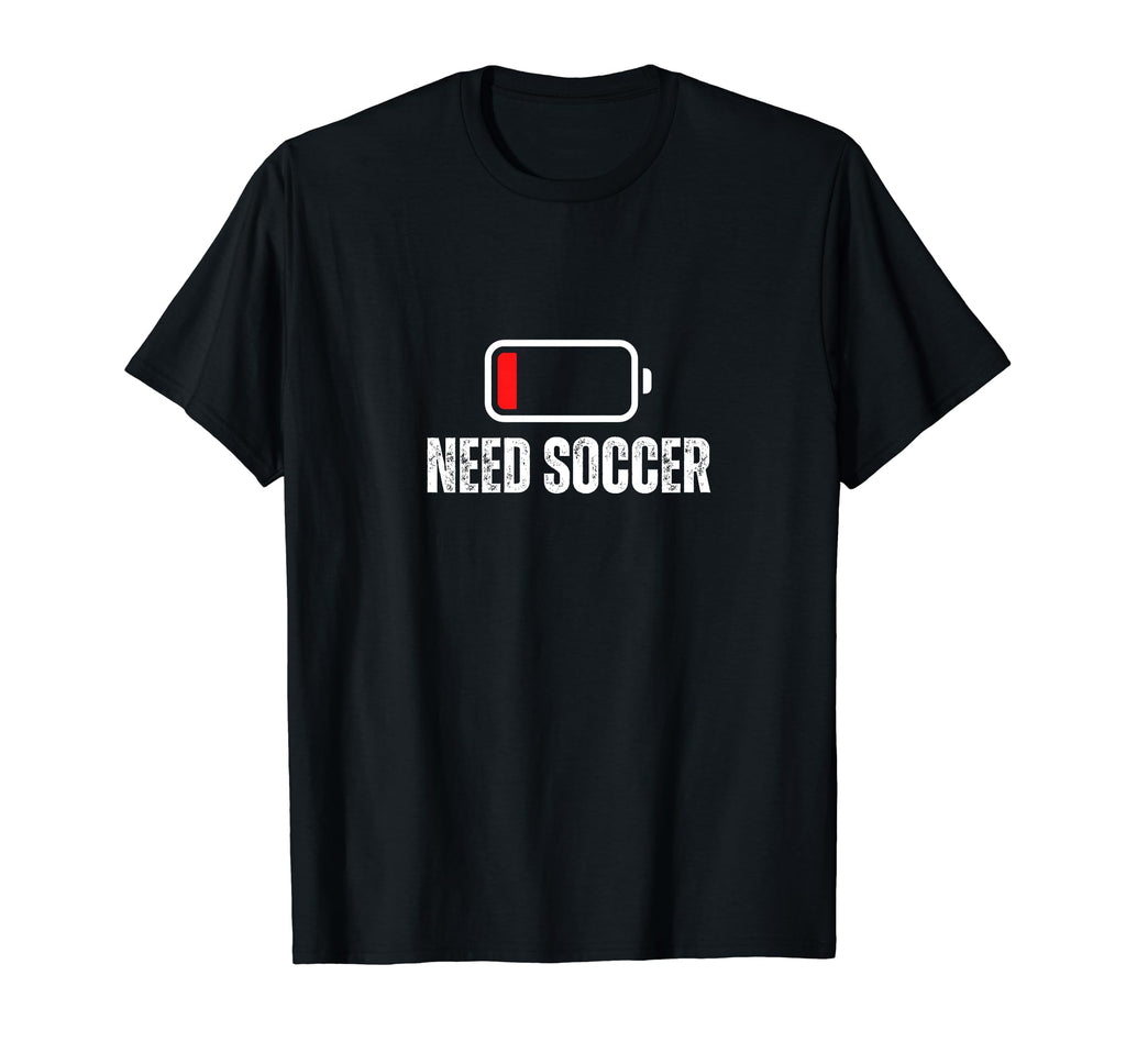 Need Soccer Low Battery Funny Soccer T-Shirt - Streetwear Style Men Women