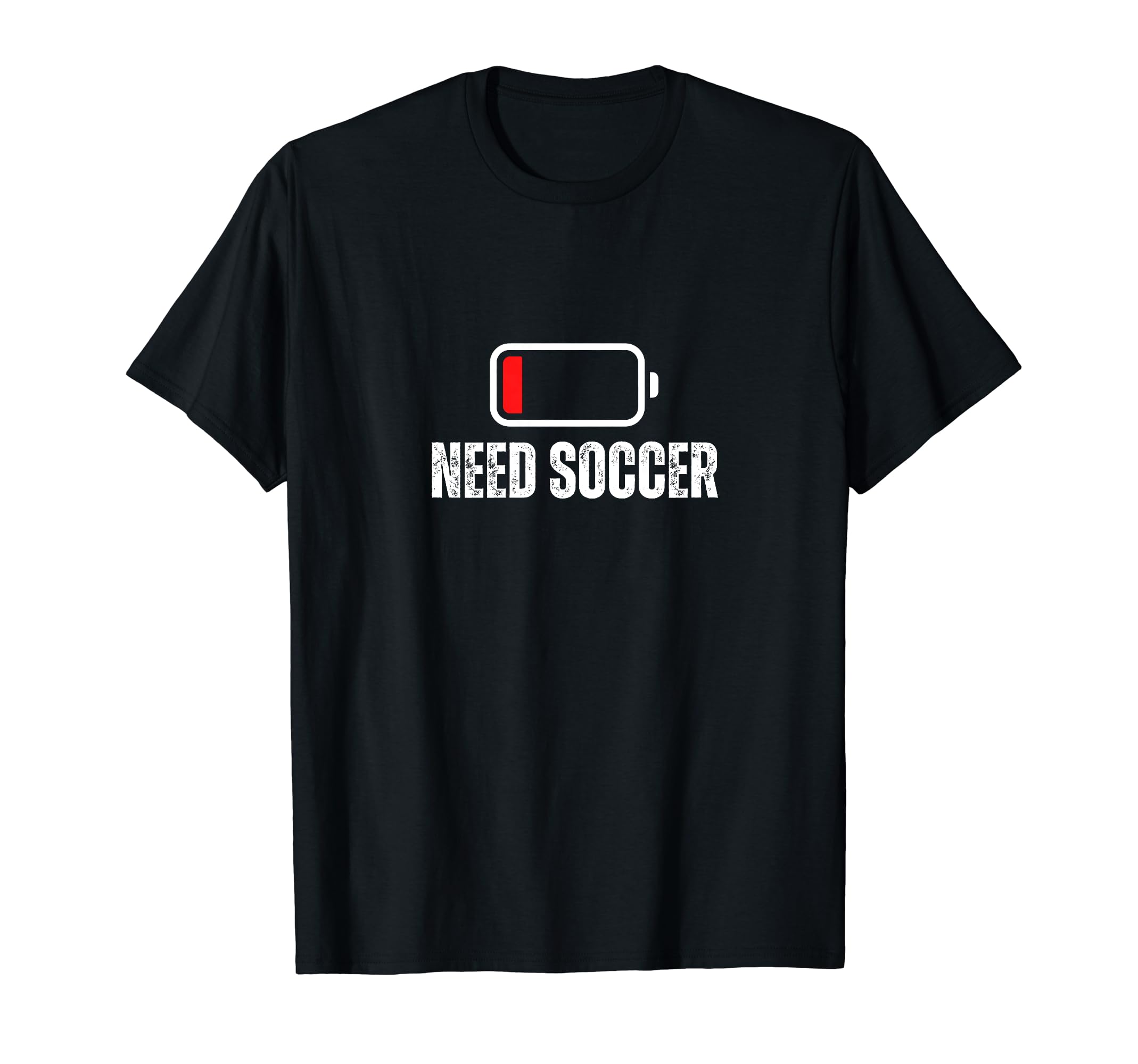 Need Soccer Low Battery Funny Soccer T-Shirt - Streetwear Style Men Women