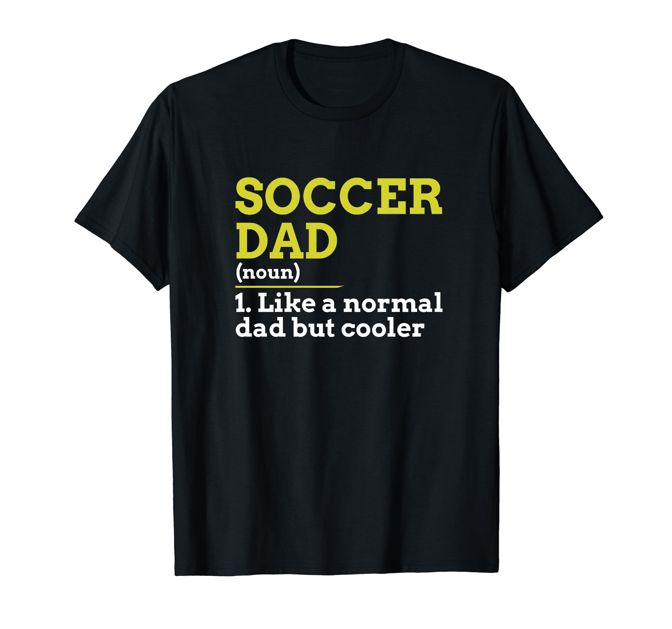 Soccer Dad Like Normal Dad But Cooler T-Shirt - Streetwear Style Men Women