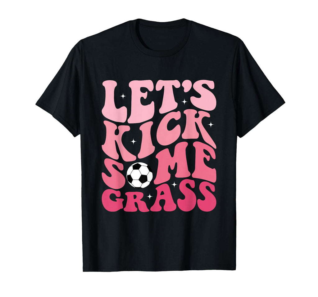 Funny Soccer Mom Fan Lets Kick Some T-Shirt - Fun Novelty Design Men Women