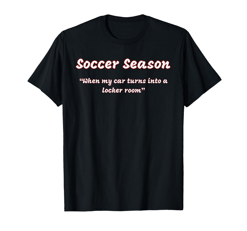 Funny Soccer Season When My Car Turns T-Shirt - Fun Novelty Design Unisex