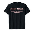 Funny Soccer Season When My Car Turns T-Shirt - Fun Novelty Design Unisex