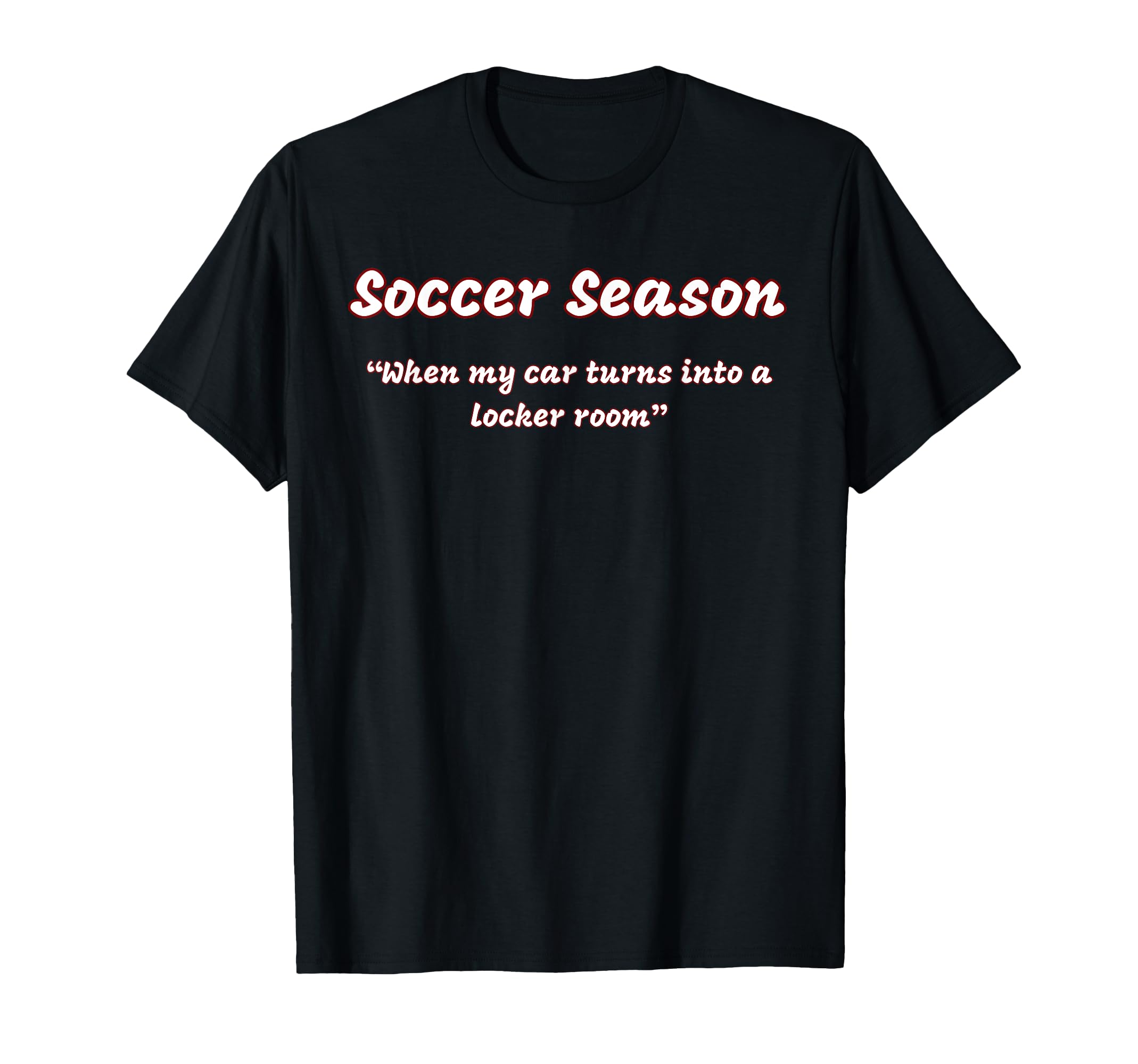 Funny Soccer Season When My Car Turns T-Shirt - Fun Novelty Design Unisex