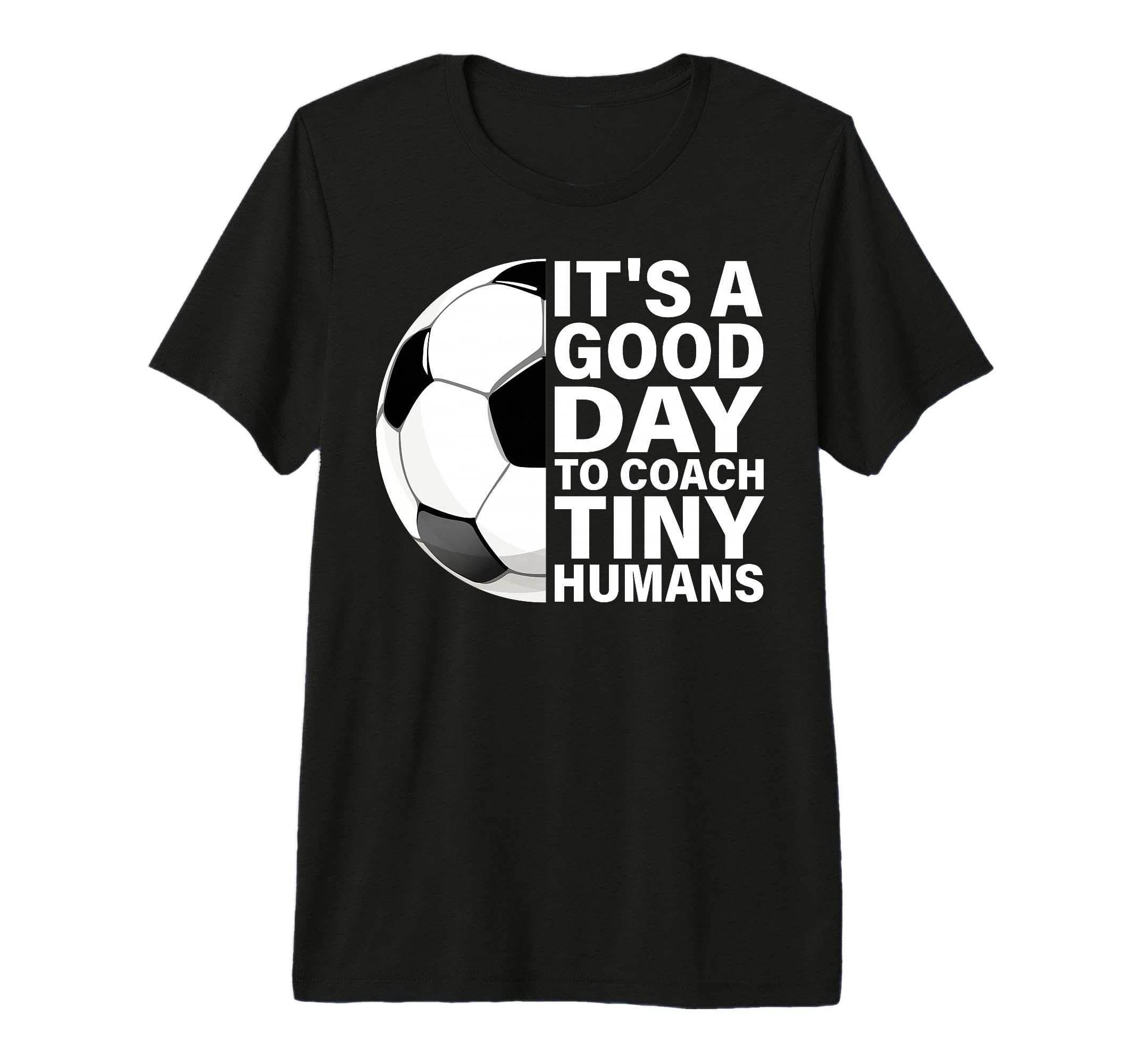 Its Good Day To Coach Tiny Humans T-Shirt - Fun Novelty Design Unisex