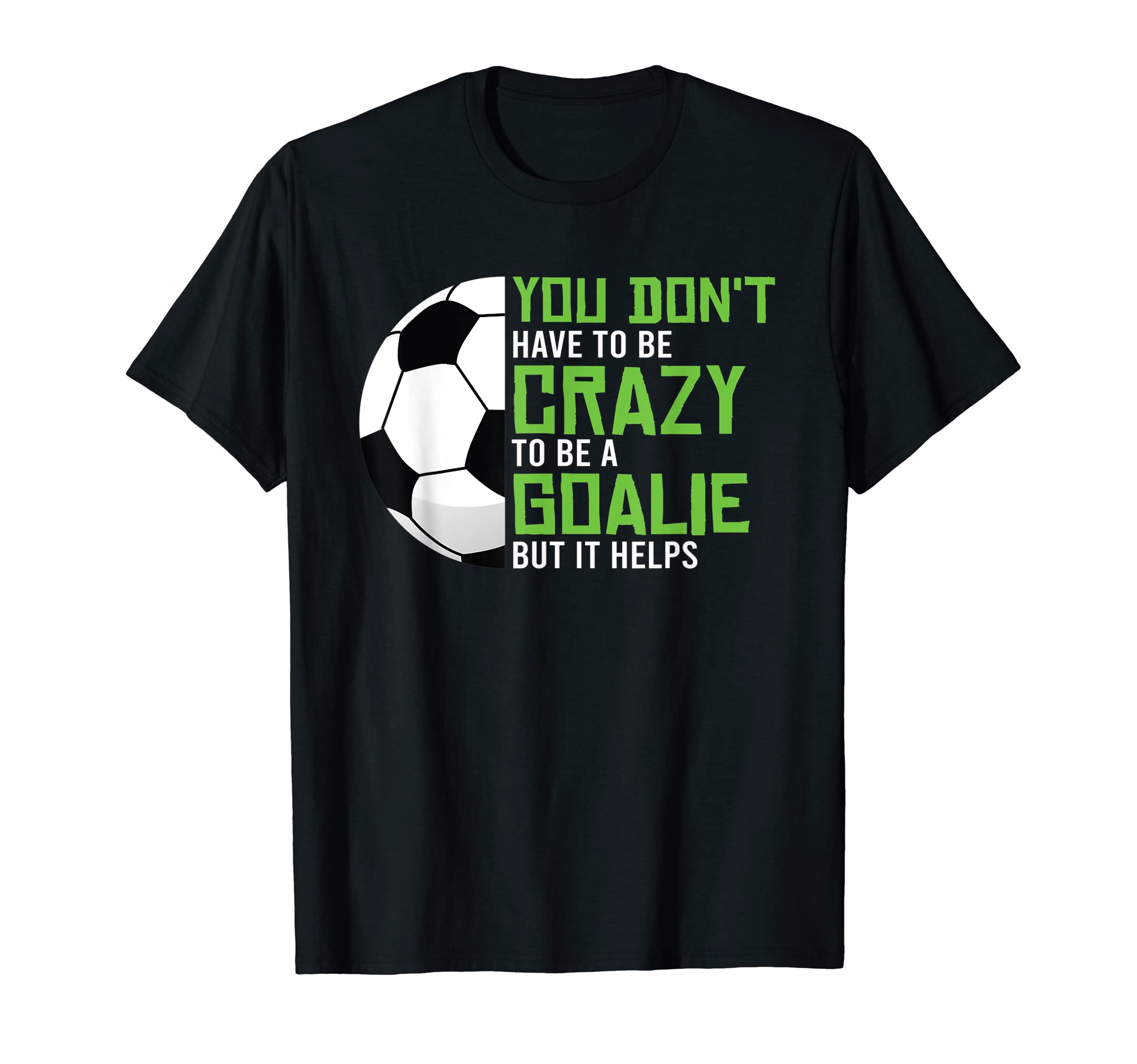 Crazy To Be Goalie Goal Keeper T-Shirt - Minimalist Print for Adults