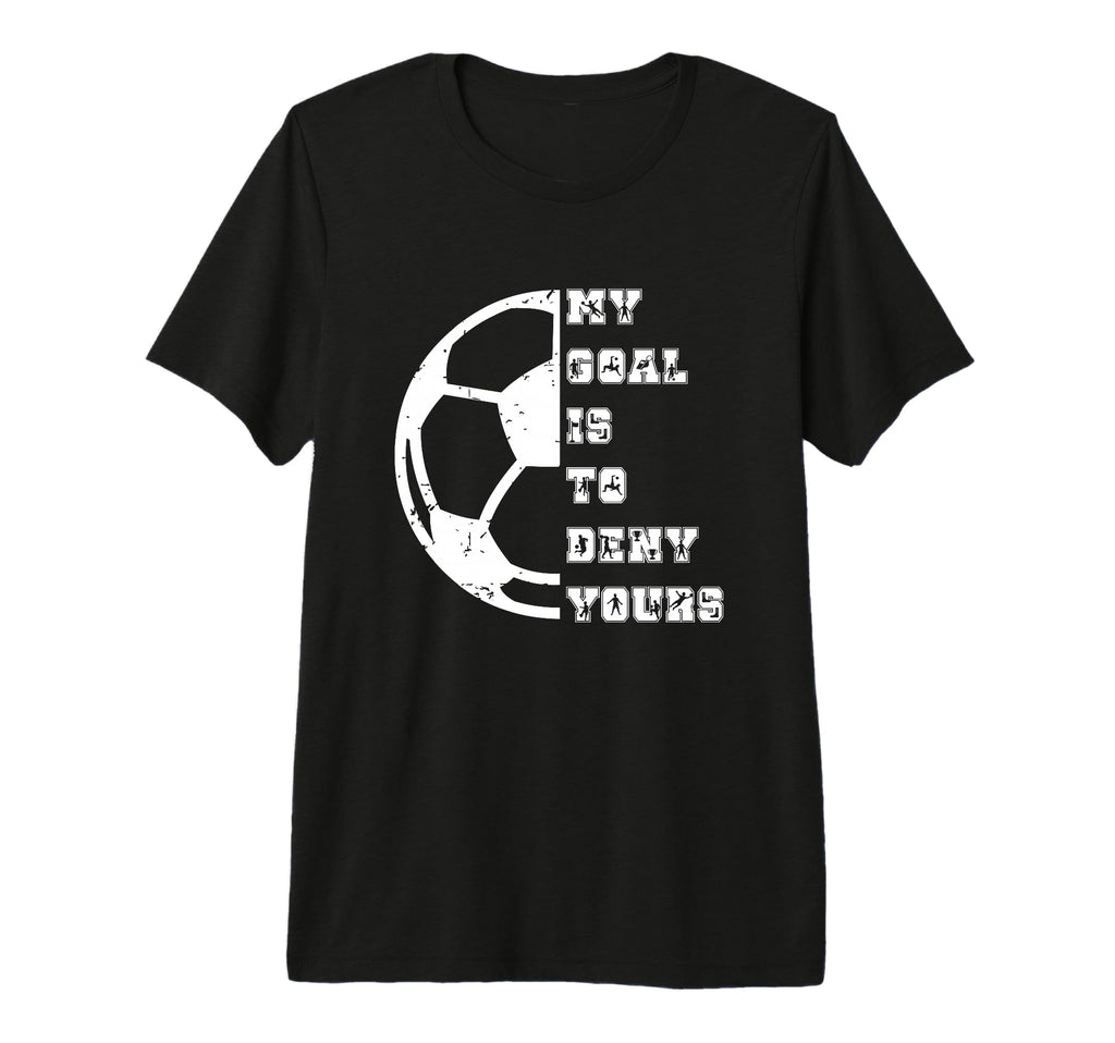My Goal Is To Deny Yours European T-Shirt - Fun Novelty Design Unisex