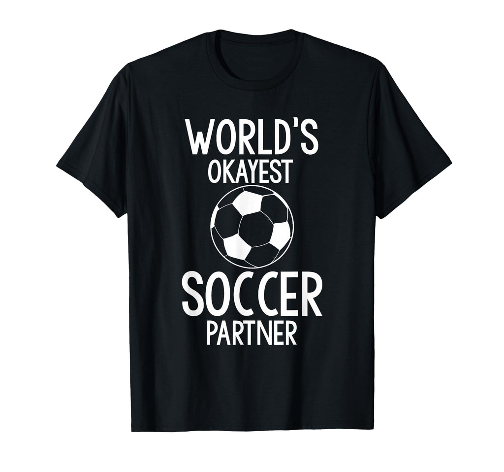 Worlds Okayest Soccer Partner Funny T-Shirt - Fun Novelty Design Unisex