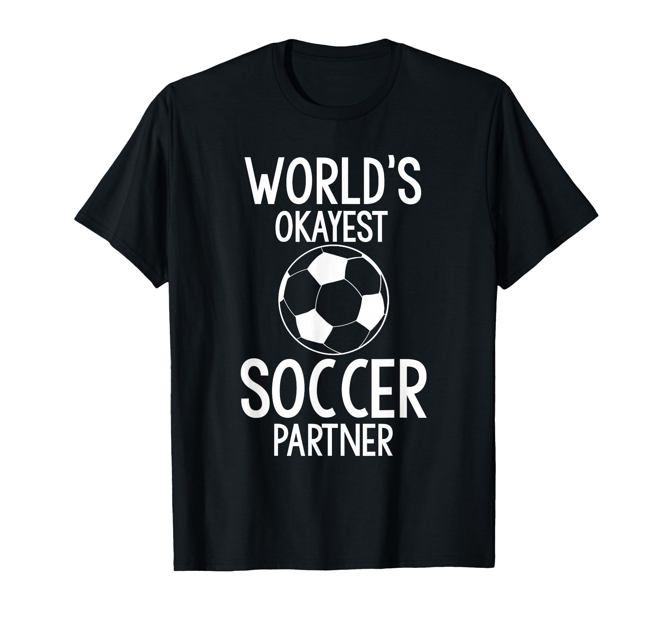 Worlds Okayest Soccer Partner Funny T-Shirt - Fun Novelty Design Unisex
