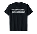 Soccer Greater Than Football Funny Math T-Shirt - Aesthetic Graphic Unisex