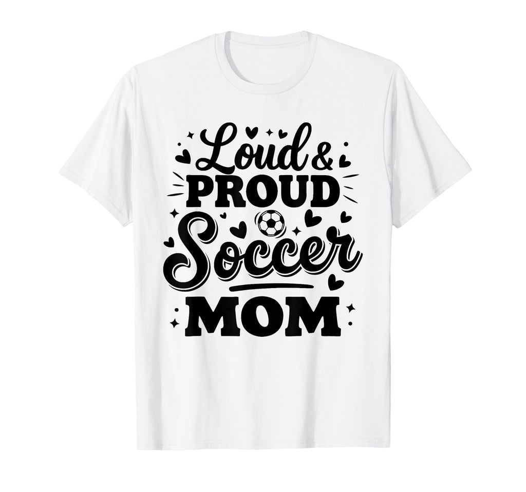 Loud Proud Soccer Mom Mama Squad T-Shirt - Fun Novelty Design for Adults