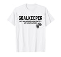 Goalkeeper Heroes Wear Gloves Goalie T-Shirt - Unique Graphic Unisex