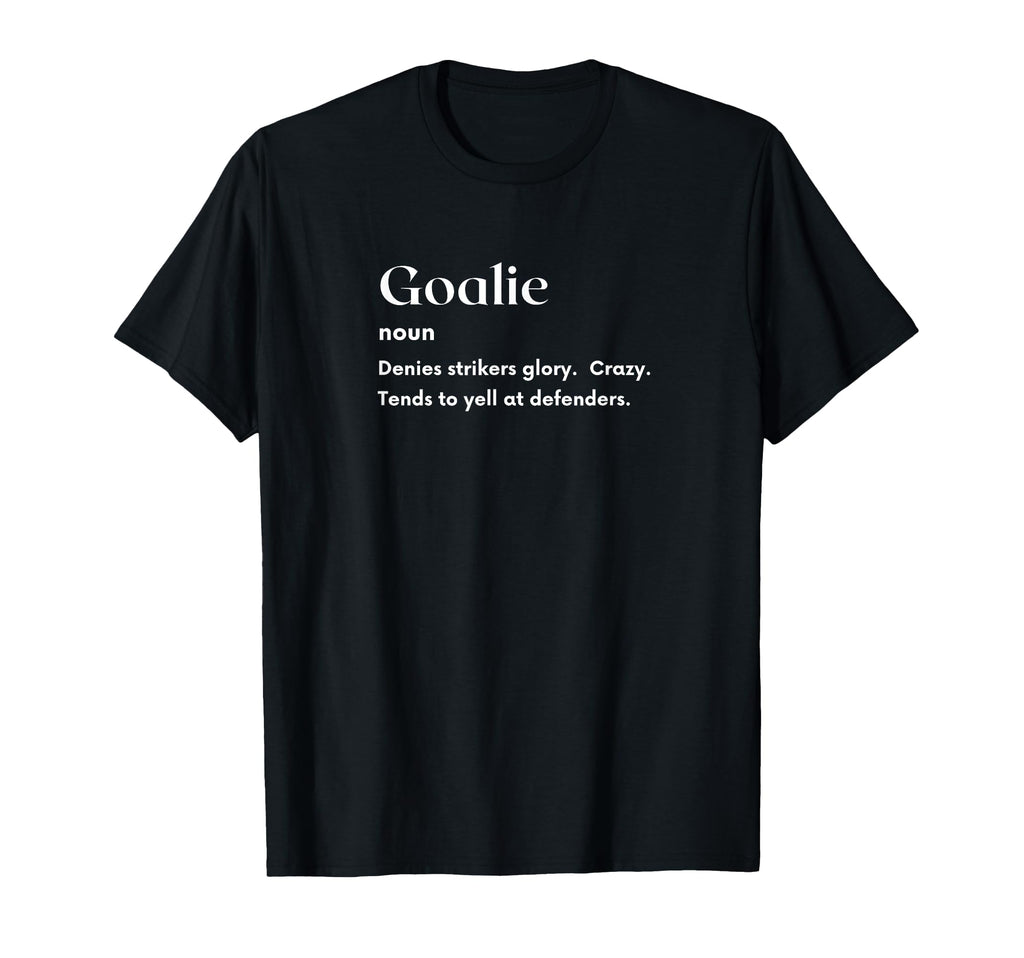 Funny Goalie Definition Futbol T-Shirt - Custom Art Print Unisex