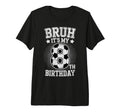 Bruh Its My 8Th Birthday Bday Soccer T-Shirt - Custom Art Print Men Women