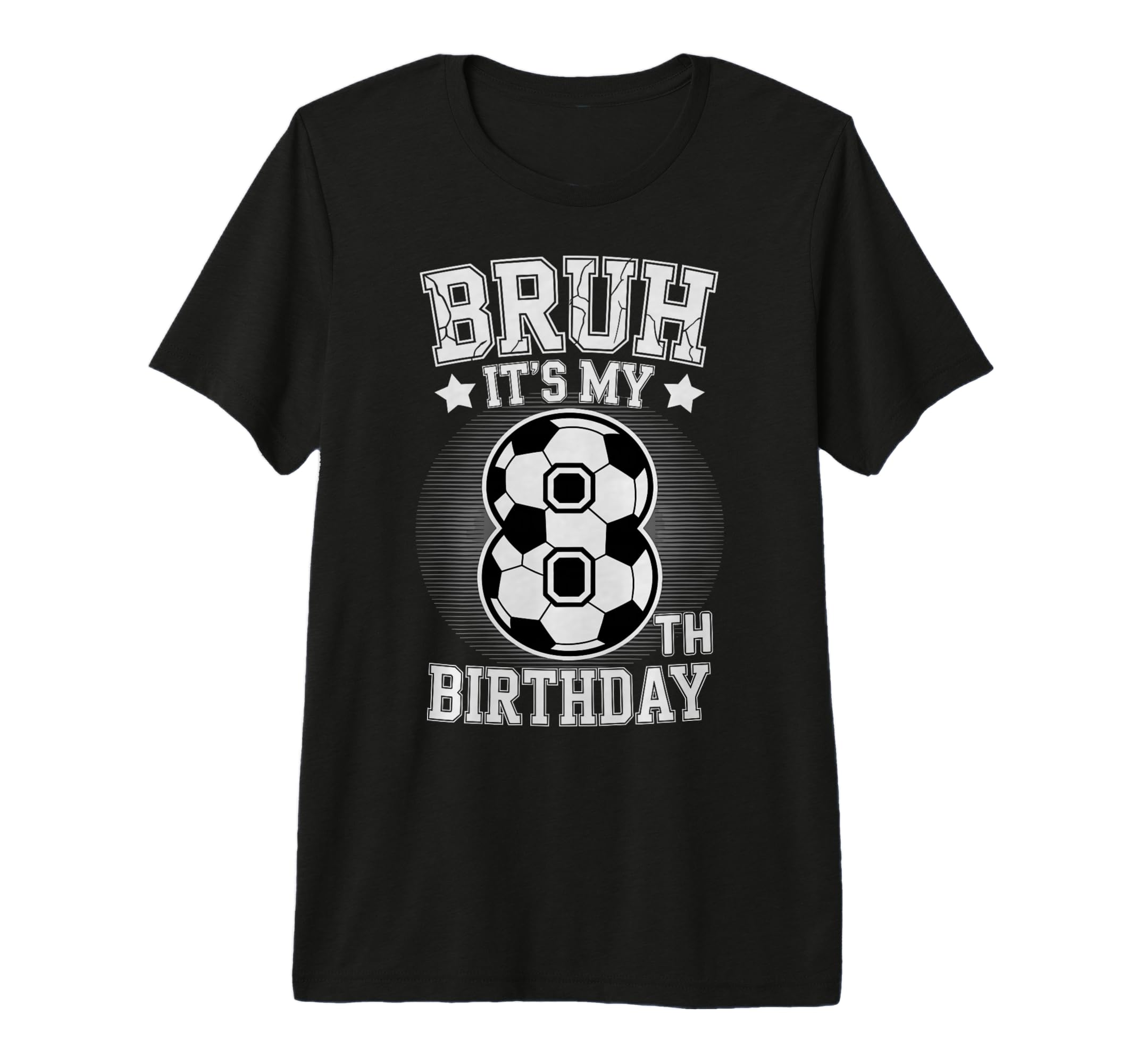 Bruh Its My 8Th Birthday Bday Soccer T-Shirt - Custom Art Print Men Women