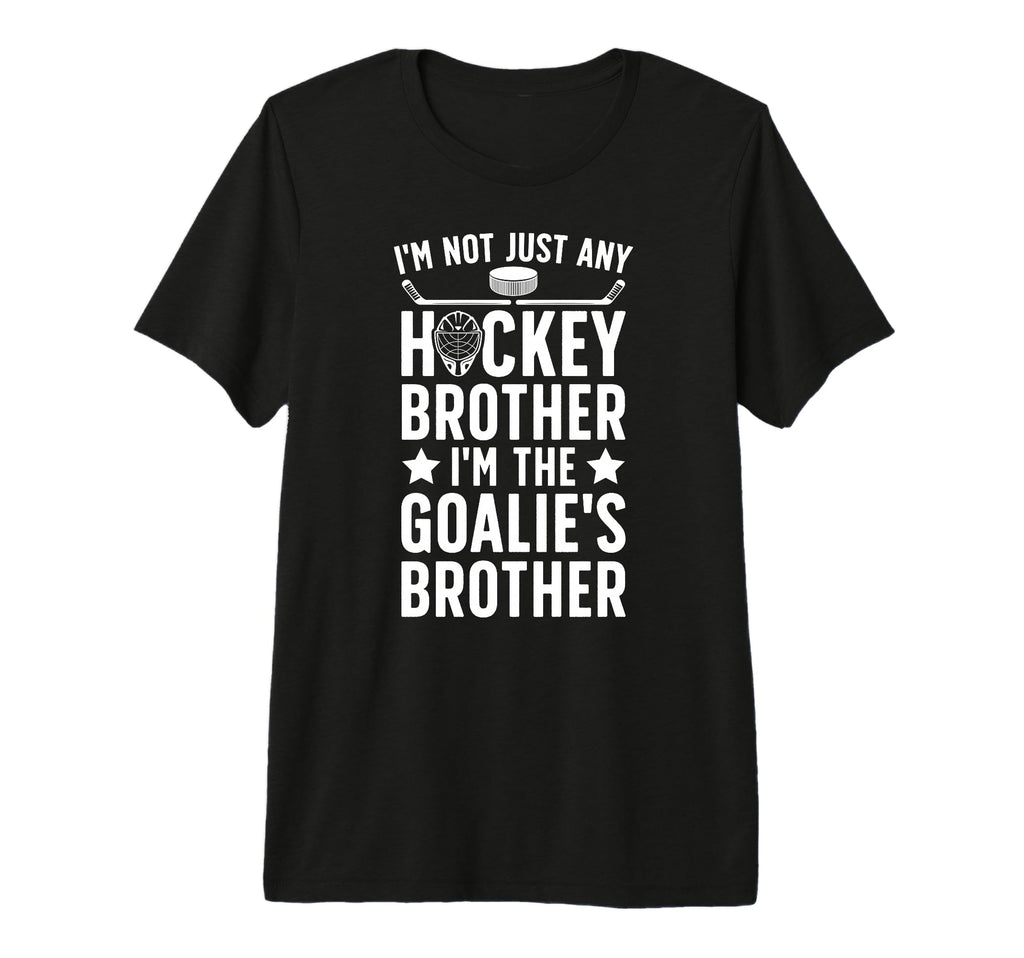 Im Hockey Goalie Brother Hockey T-Shirt - Casual Everyday Wear for Adults
