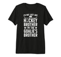 Im Hockey Goalie Brother Hockey T-Shirt - Casual Everyday Wear for Adults