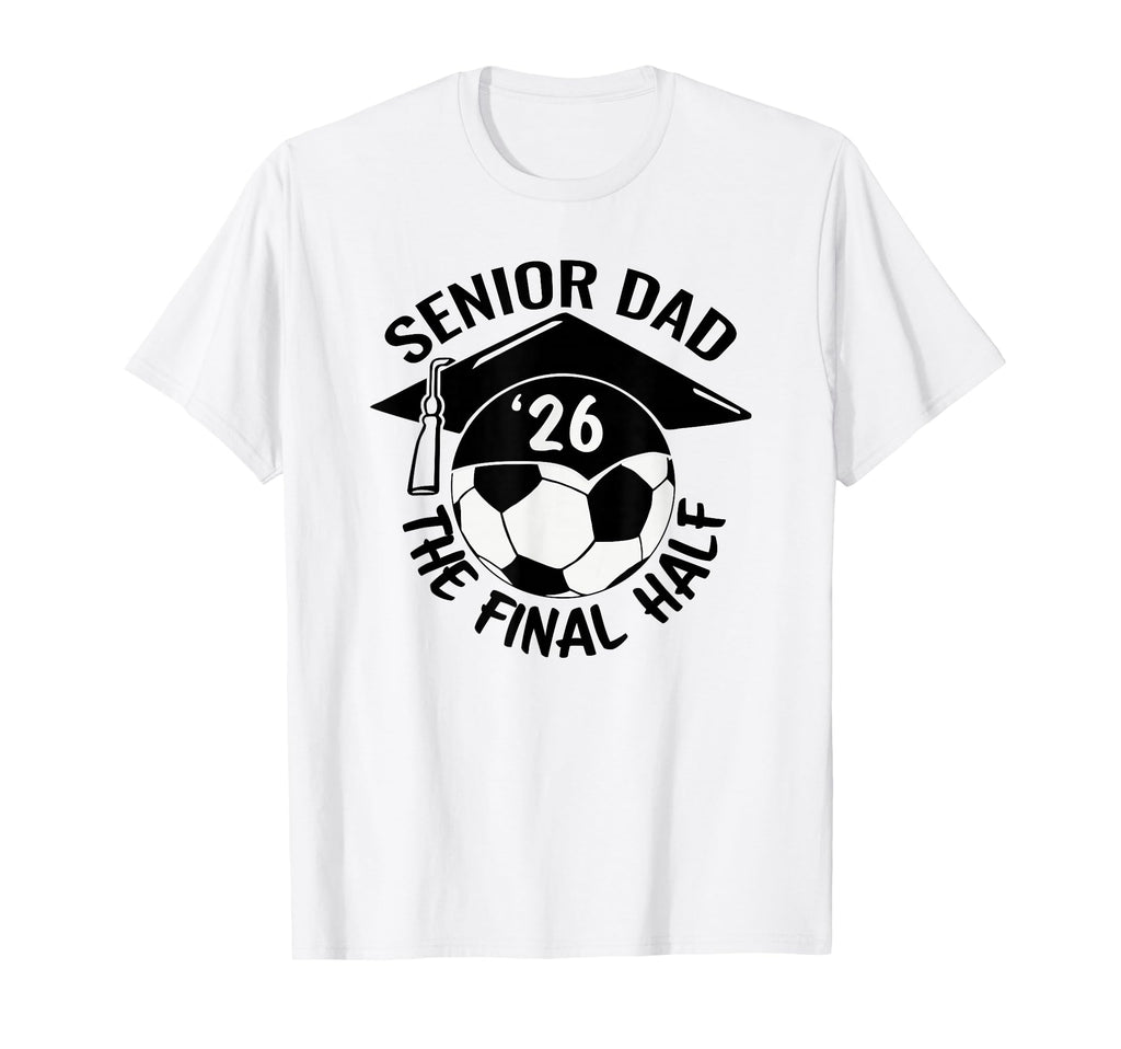 Soccer Senior Dad 2026 Final Half T-Shirt - Minimalist Print for Adults