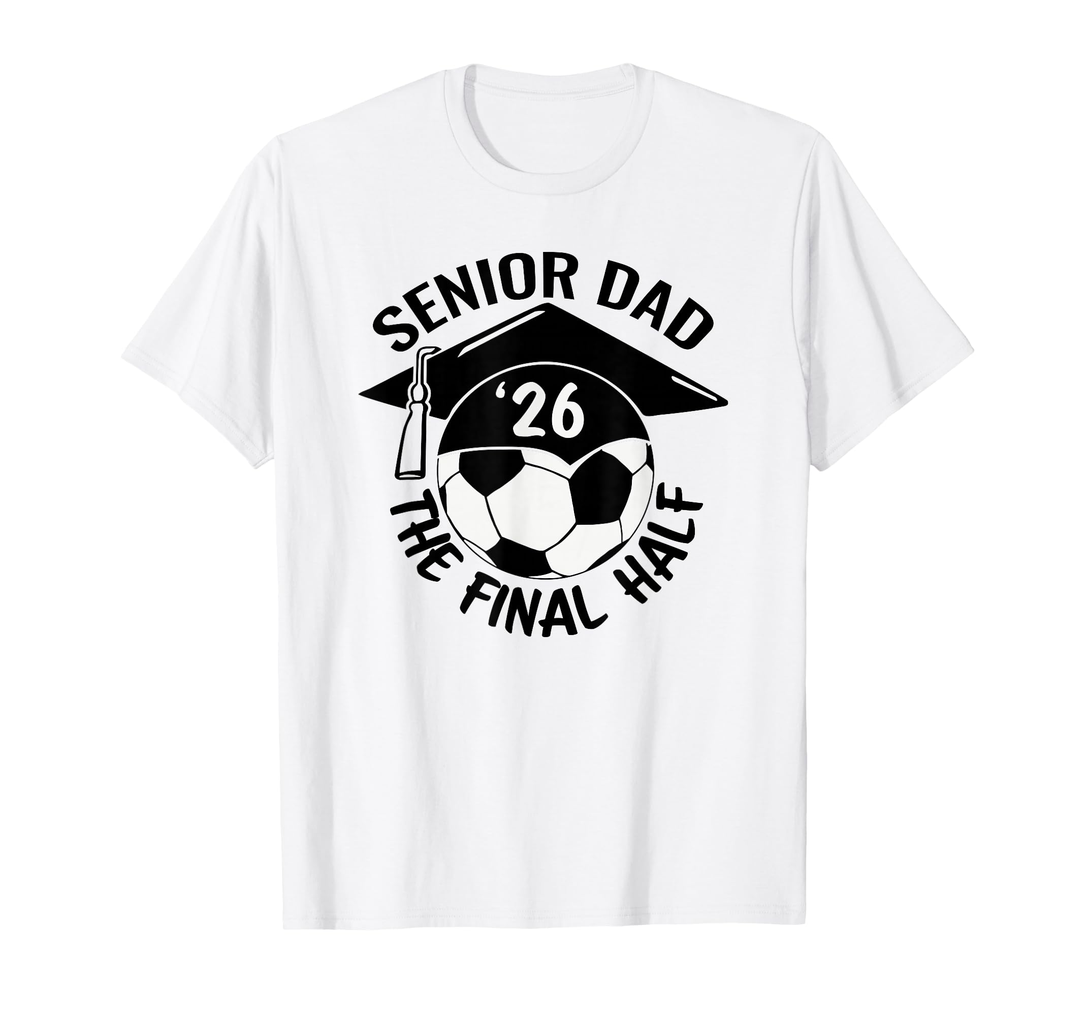 Soccer Senior Dad 2026 Final Half T-Shirt - Minimalist Print for Adults