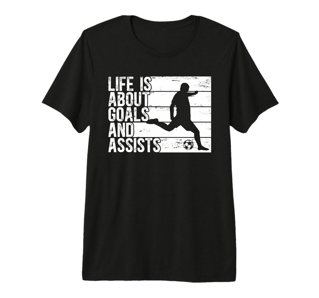 Life Is About Goals And Assists T-Shirt - Custom Art Print Men Women