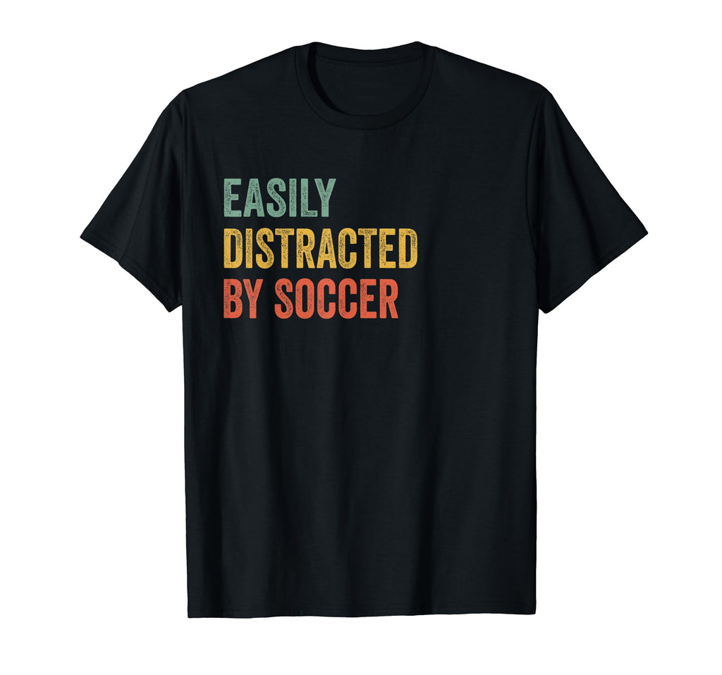 Easily Distracted Soccer T-Shirt - Casual Everyday Wear for Adults