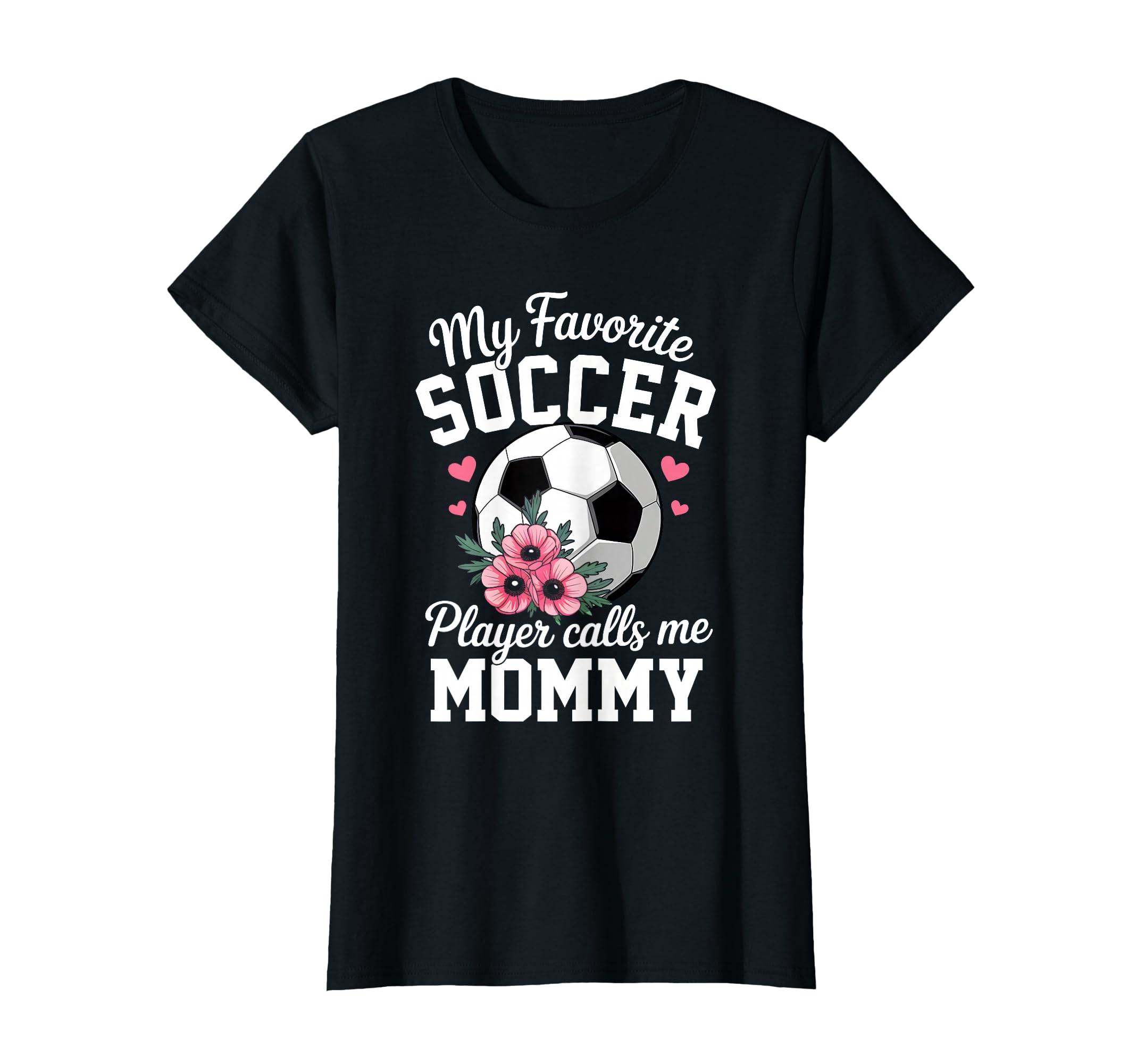 My Favorite Soccer Player Calls Me Mommy T-Shirt - Streetwear Style Unisex