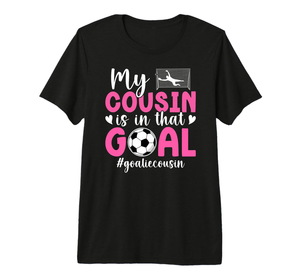 Proud Soccer Goalie Cousin Soccer Keeper T-Shirt - Novelty Apparel Unisex