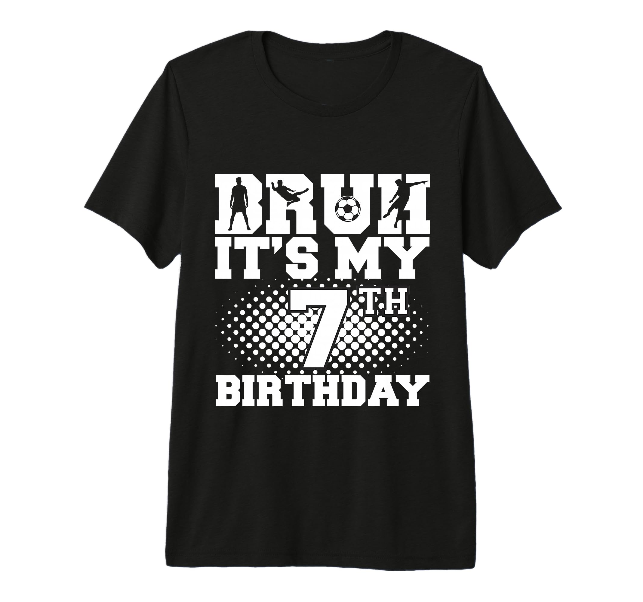 Bruh Its My 7Th Birthday Soccer 7 T-Shirt - Novelty Apparel for Adults