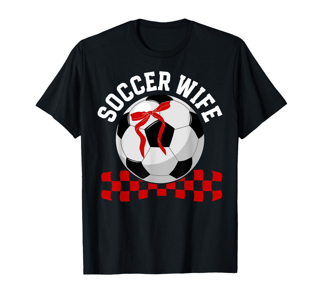 Soccer Wife Soccer Player T-Shirt - Casual Everyday Wear Men Women