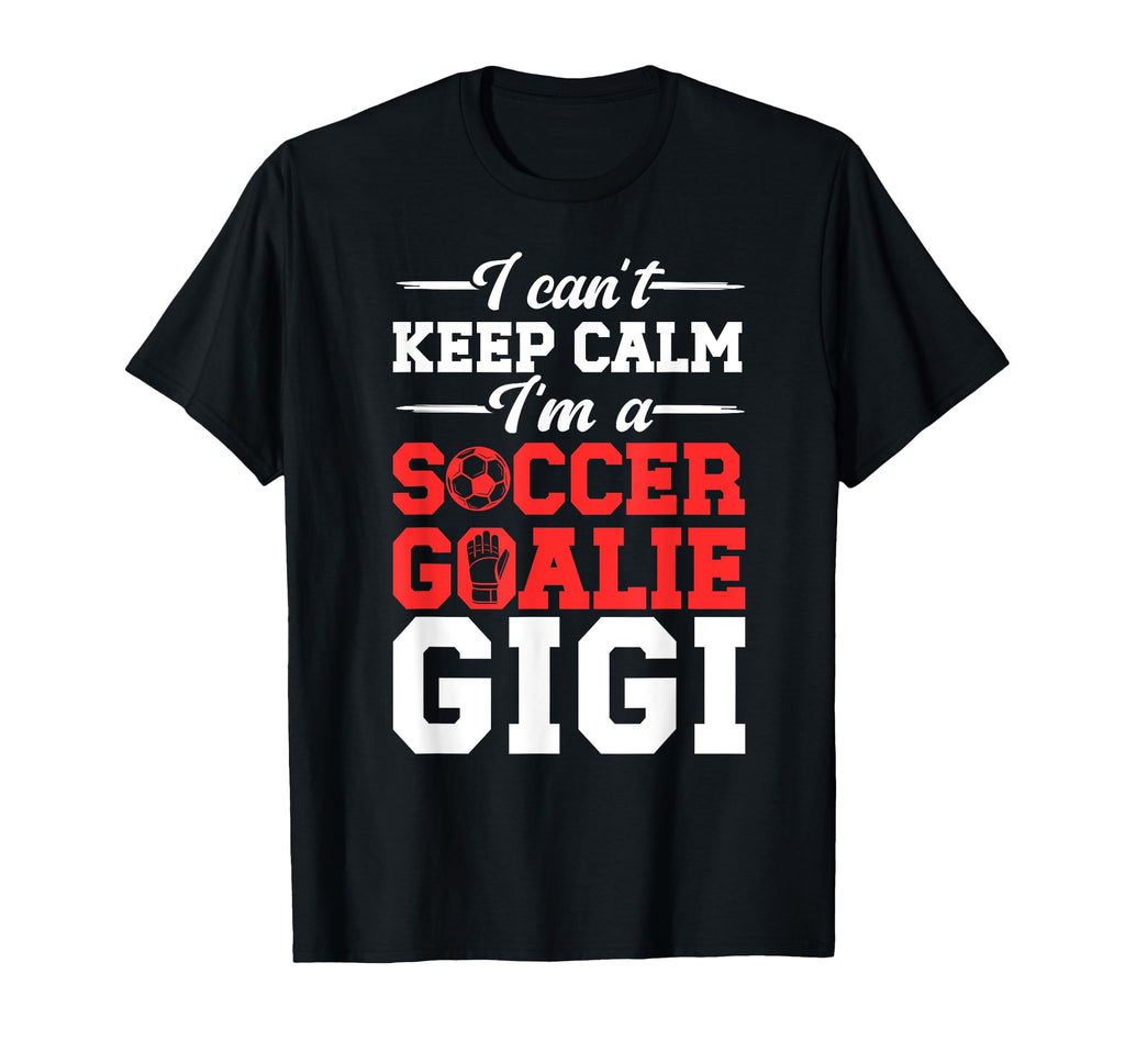Im Soccer Goalie Gigi Soccer T-Shirt - Casual Everyday Wear Men Women