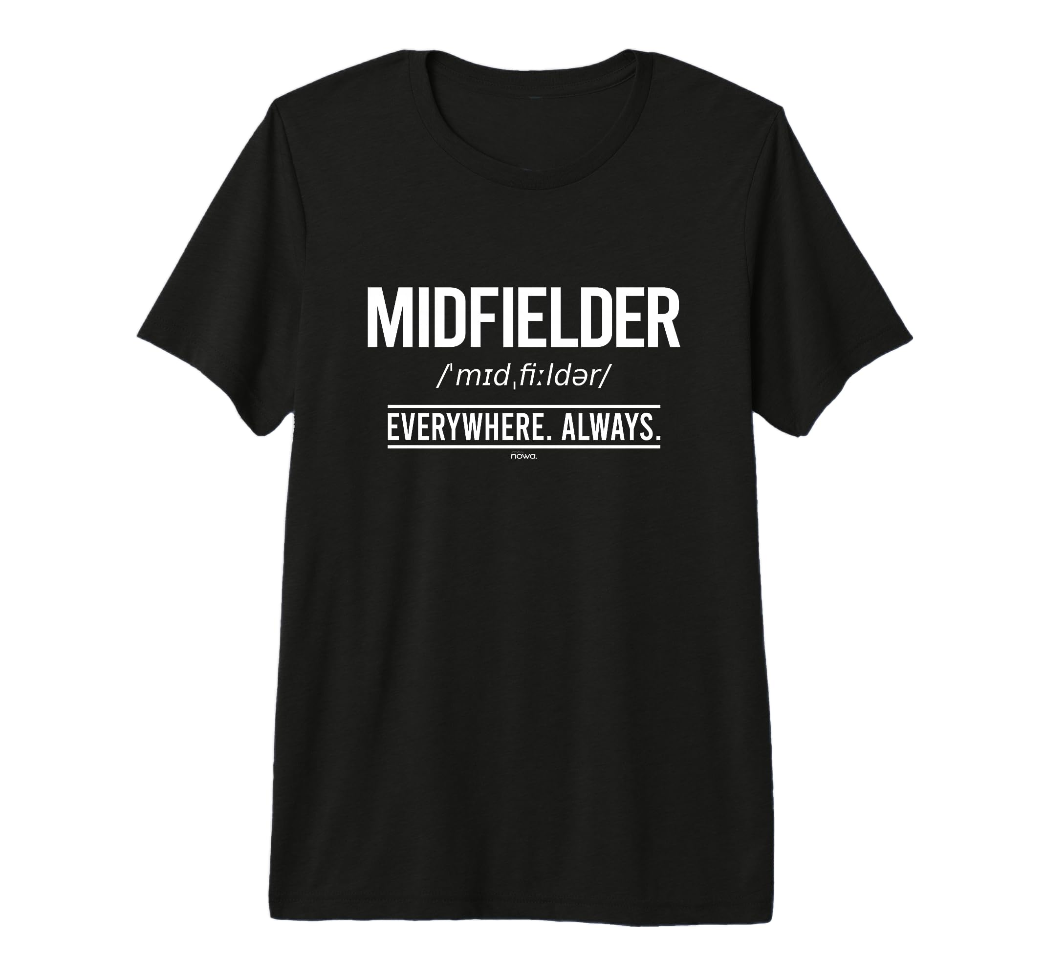 Football Midfielder Everywhere Always T-Shirt - Unique Graphic for Adults