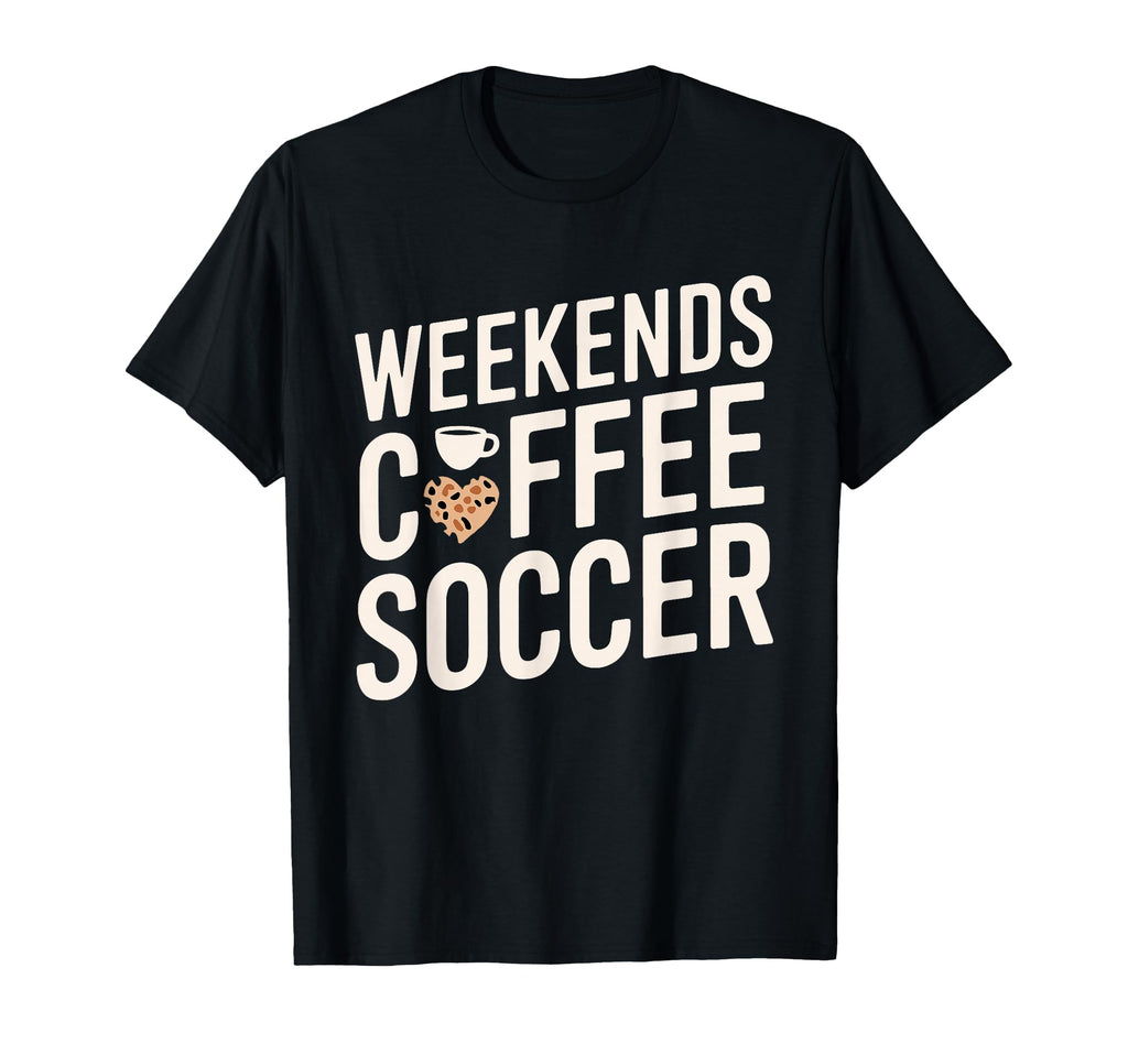 Weekends Coffee And Soccer Mom T-Shirt - Casual Everyday Wear for Adults