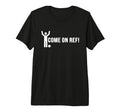 Come Ref Funny Soccer Gift T-Shirt - Aesthetic Graphic Men Women