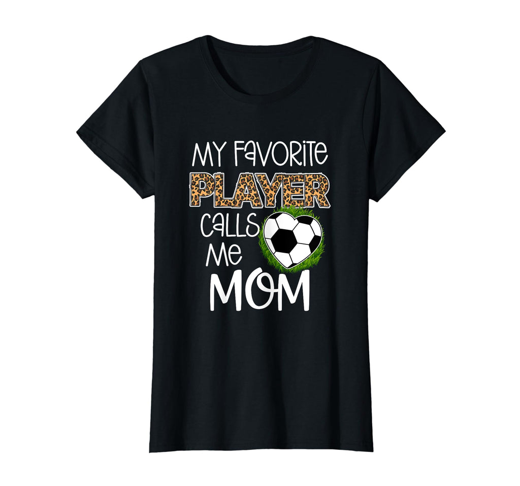 Soccer Mom Gift My Favorite Player Calls Me T-Shirt - Graphic Print Unisex
