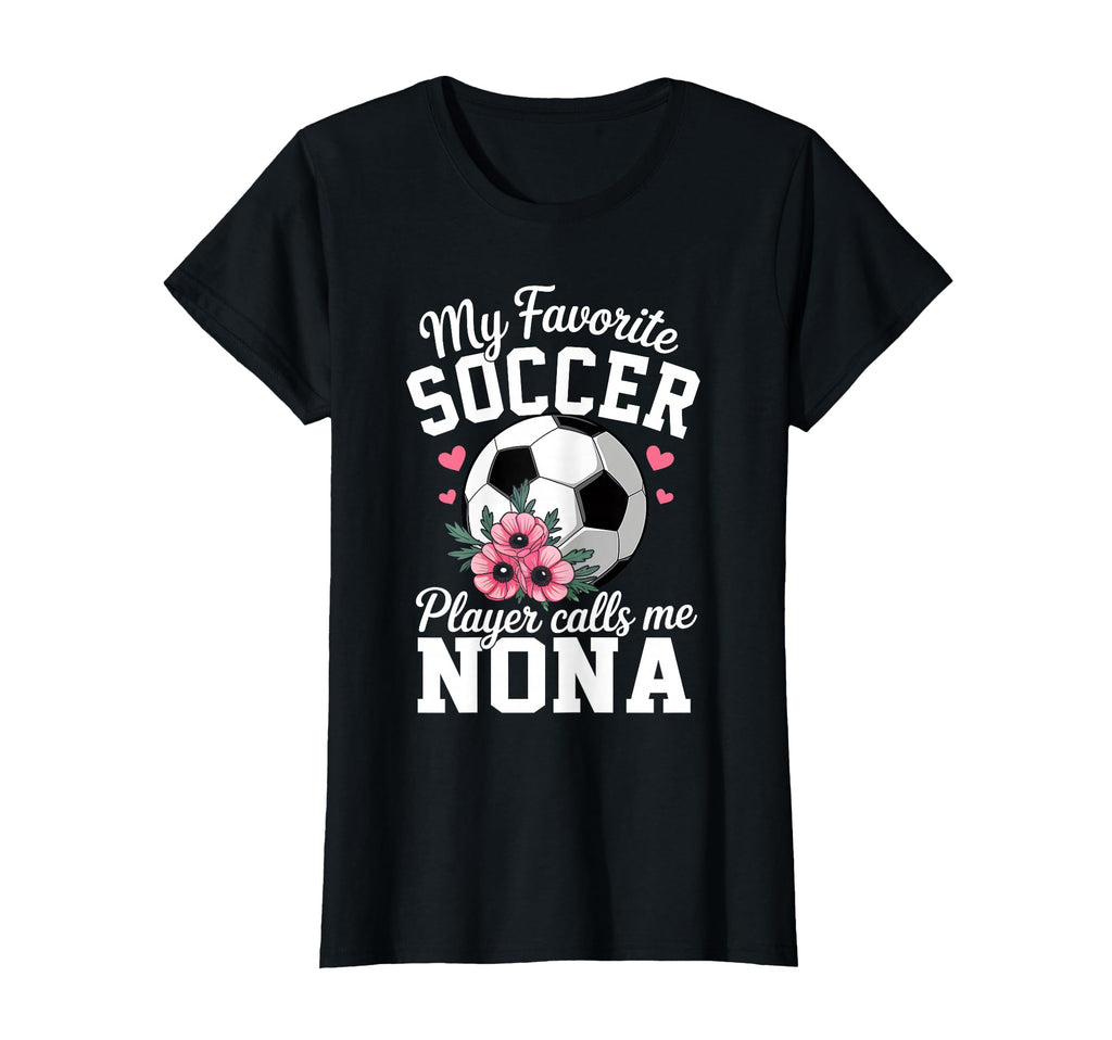 My Favorite Soccer Player Calls Me Nona T-Shirt - Aesthetic Graphic Unisex
