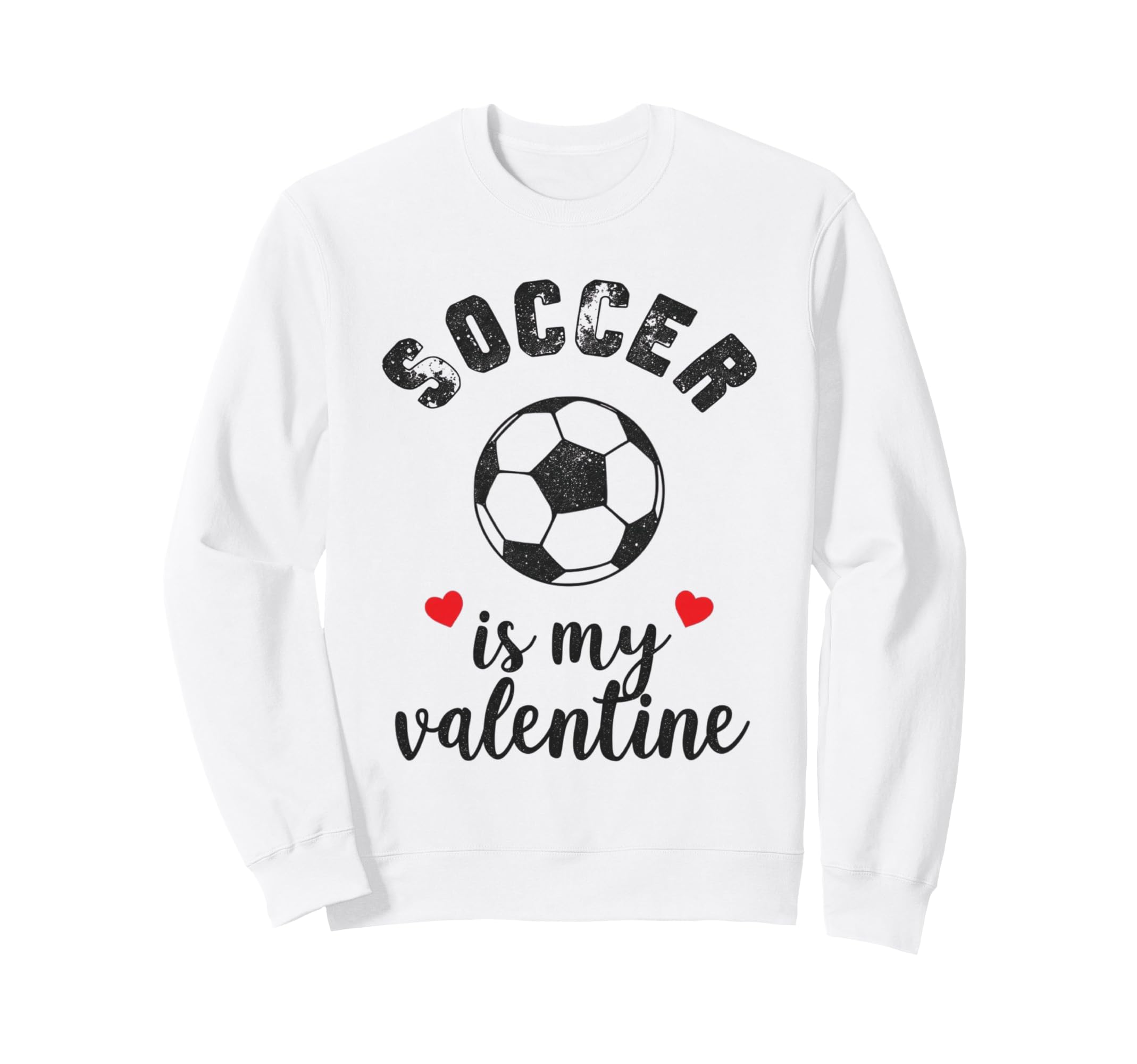 Soccer Is My Valentine Present Sports Sweatshirt - Graphic Print Unisex