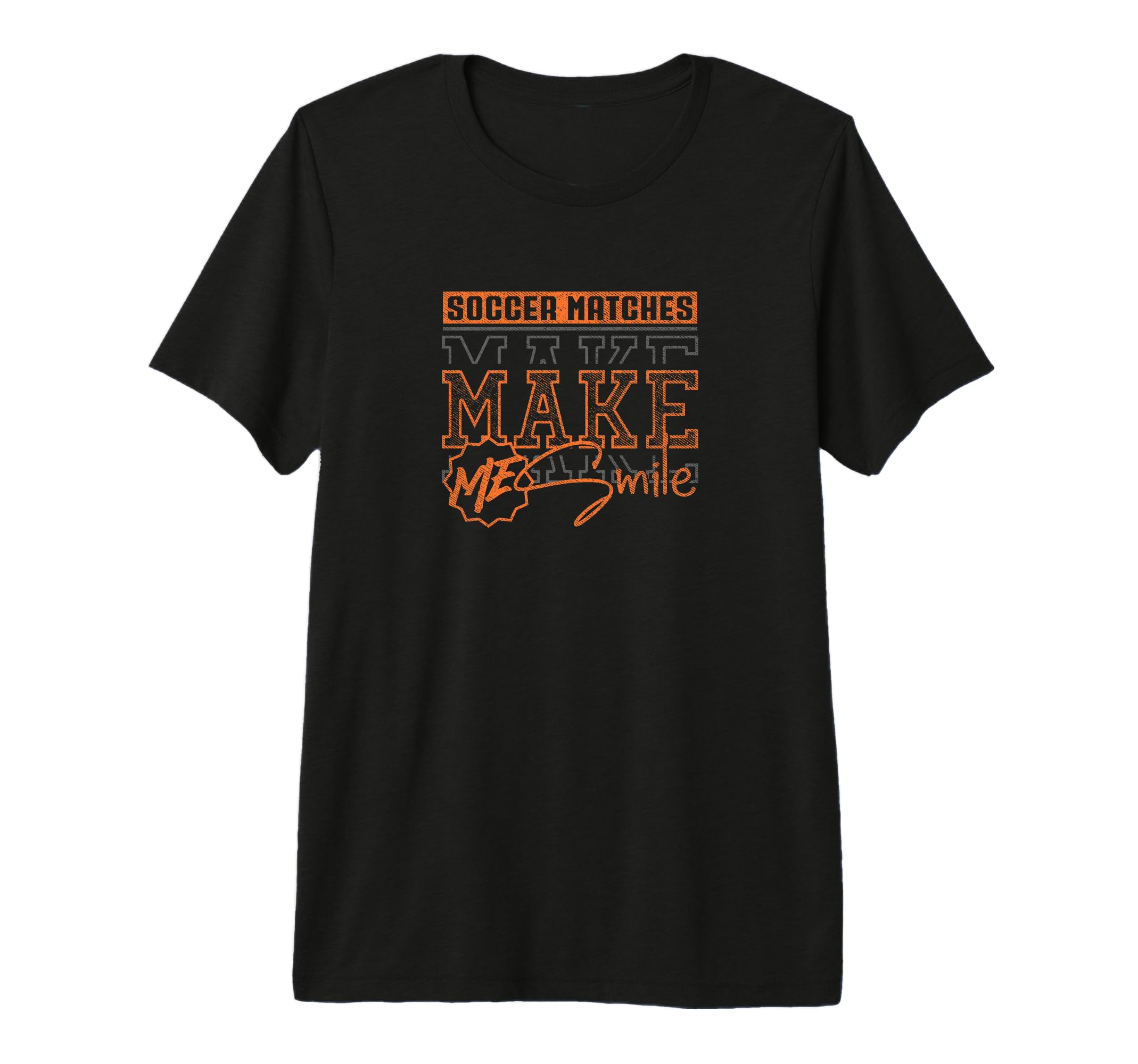 Soccer Matches Maike Me Smile Funny T-Shirt - Trendy Graphic Men Women