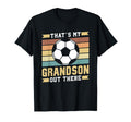 Thats My Grandson Out There Soccer Sports T-Shirt - Graphic Print Unisex