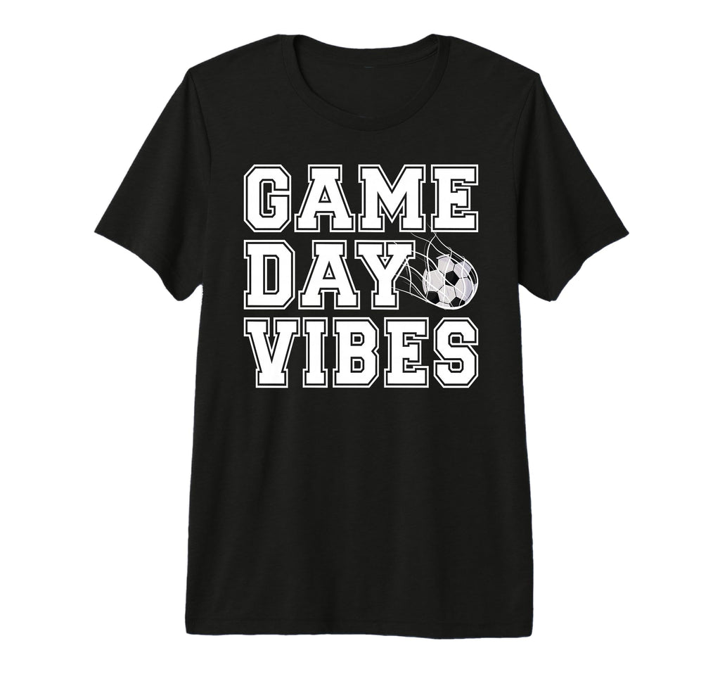 Game Day Vibes Soccer Game Day Soccer T-Shirt - Fun Novelty Design Unisex