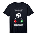 Soccer Is Calling And I Must Go Funny T-Shirt - Streetwear Style Men Women