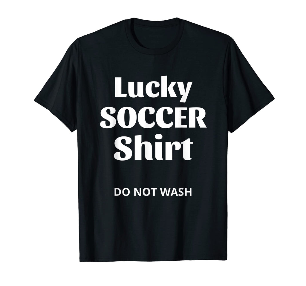 Lucky Soccer Do Not Wash Funny T-Shirt - Streetwear Style for Adults