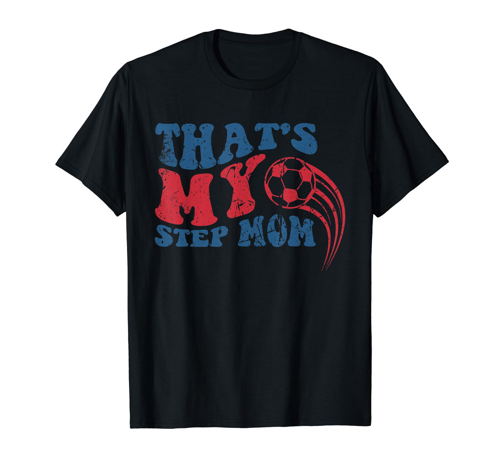 Thats My Step Mom Soccer Funny Sport T-Shirt - Graphic Print Men Women
