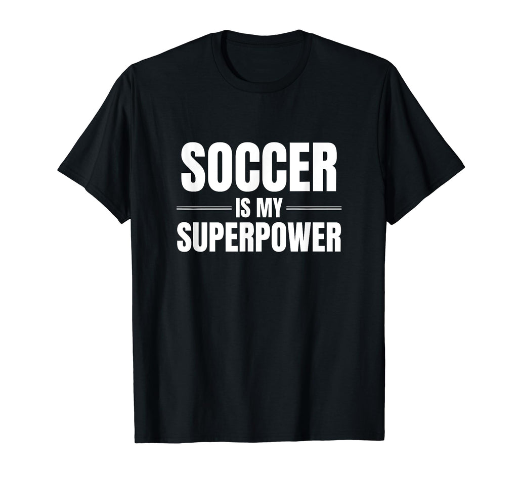 Soccer Is My Superpower Pastime Hobby T-Shirt - Aesthetic Graphic Unisex