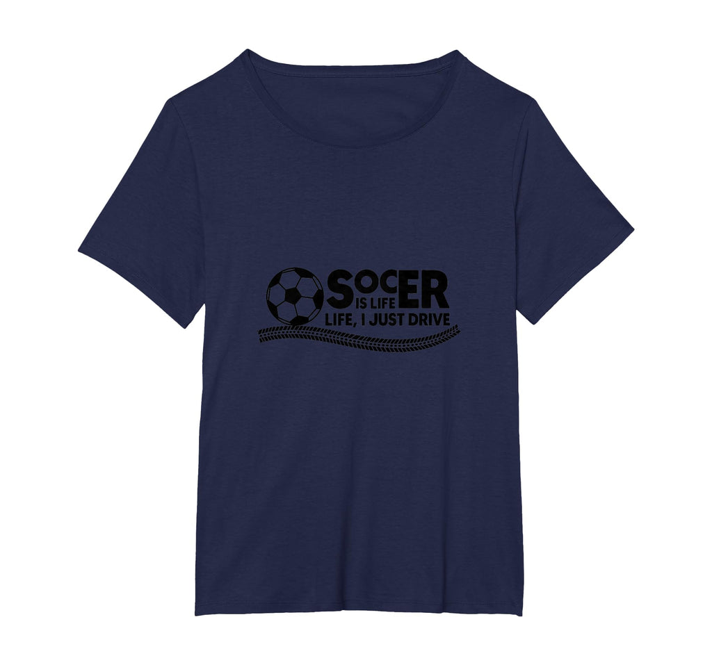 Soccer Is Life Life I Just Drive Womens T-Shirt - Graphic Print Men Women