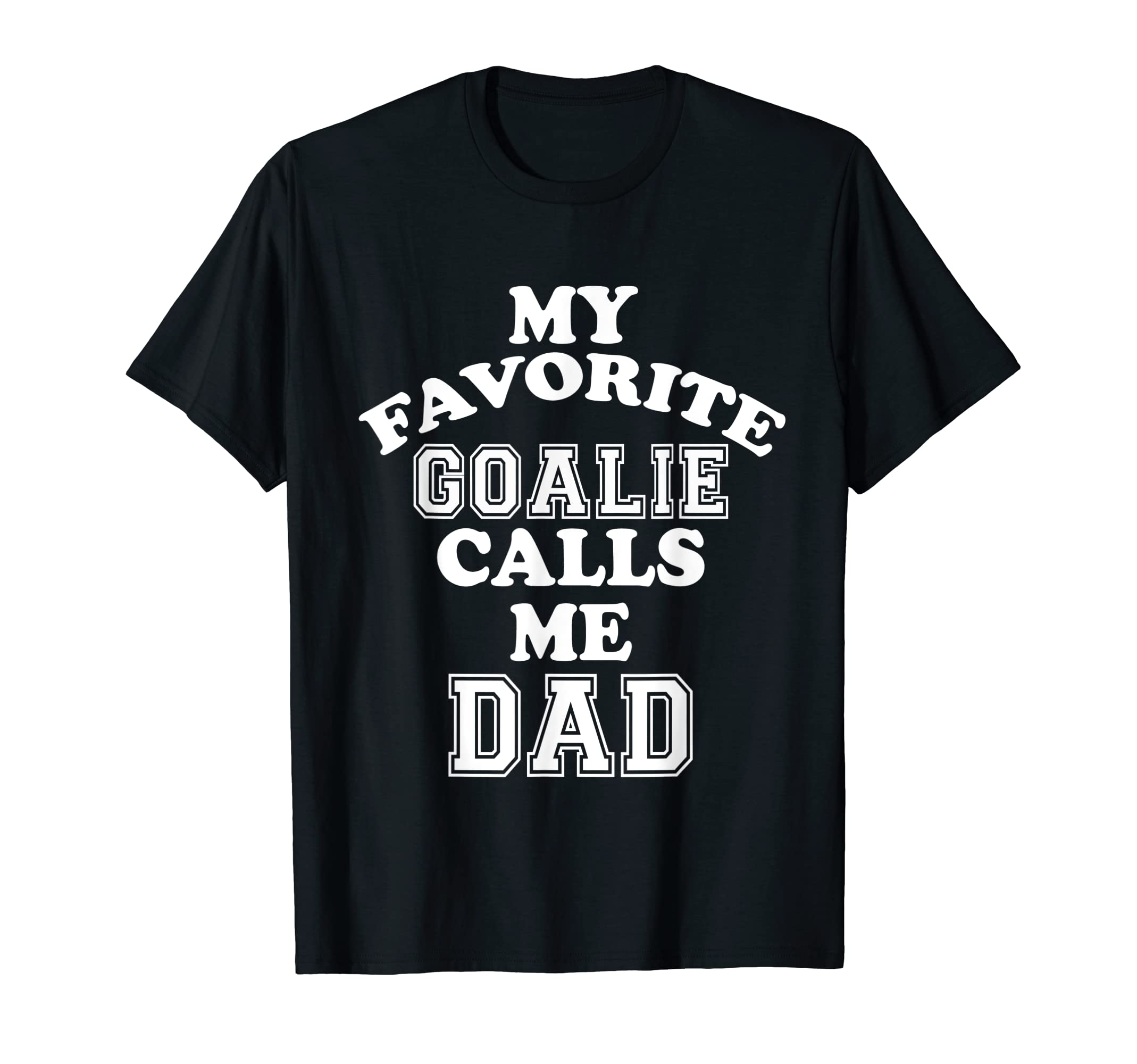 My Favorite Goalie Calls Me Dad Soccer T-Shirt - Trendy Graphic for Adults