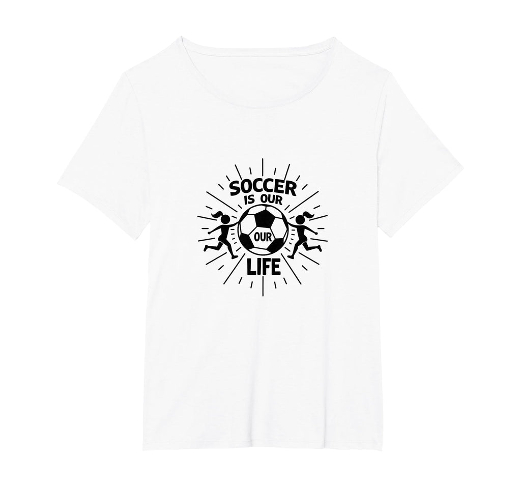 Soccer Is Our Life Soccer Sister Passion T-Shirt - Novelty Apparel Unisex