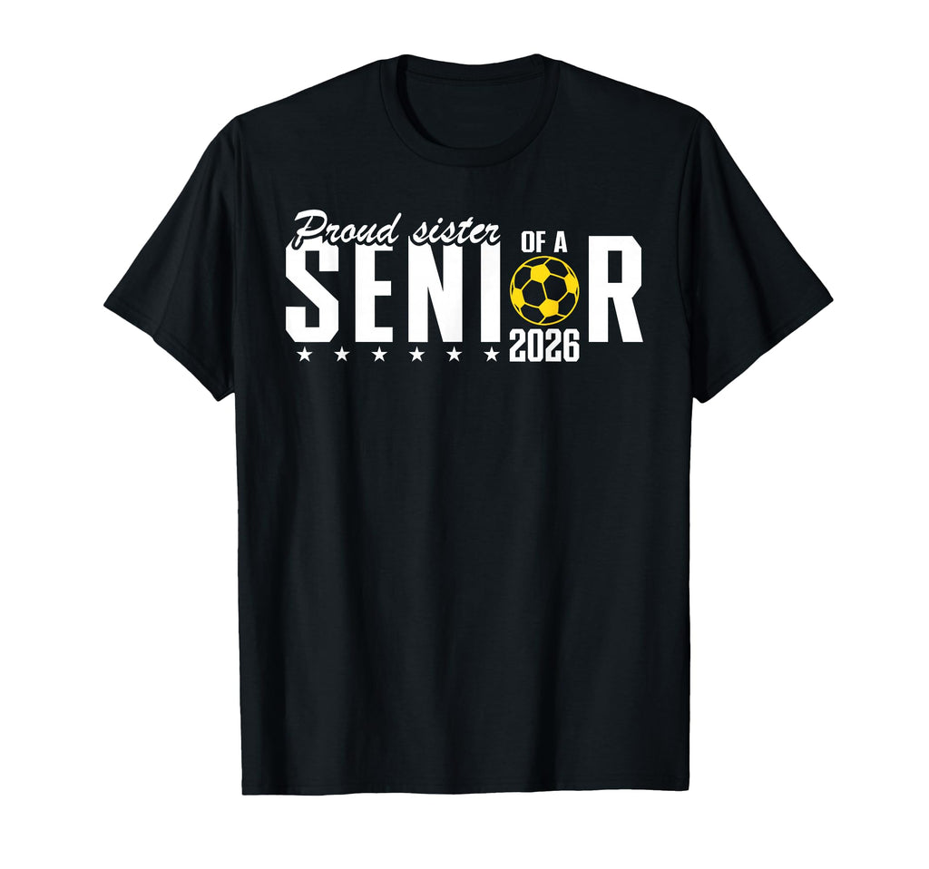 Proud Sister 2026 Soccer Senior T-Shirt - Aesthetic Graphic Unisex