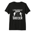 Soccer Player I Just Really Love Soccer T-Shirt - Aesthetic Graphic Unisex